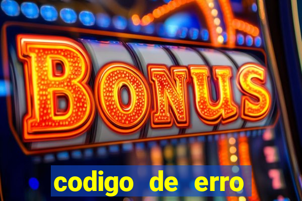 codigo de erro s105 bet365